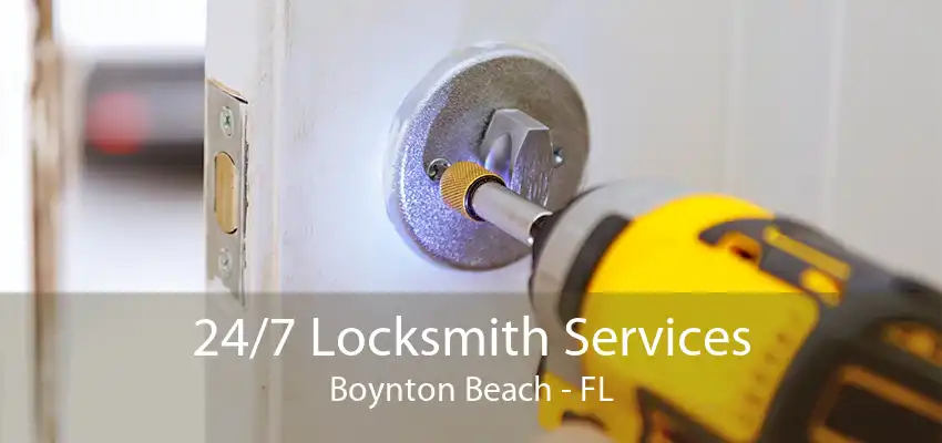 24/7 Locksmith Services Boynton Beach - FL