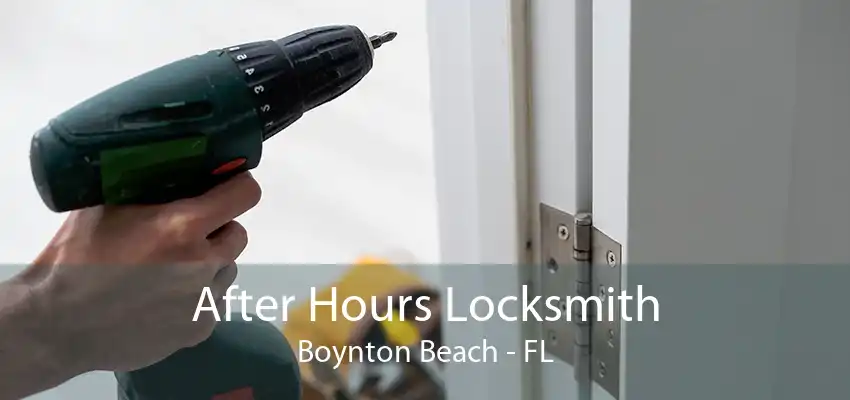 After Hours Locksmith Boynton Beach - FL