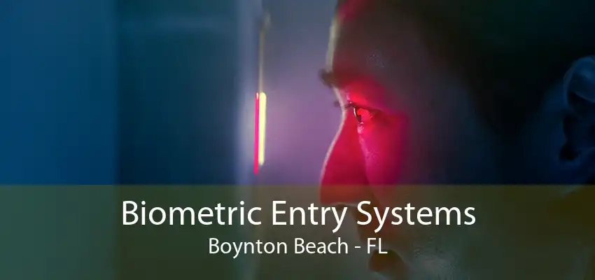 Biometric Entry Systems Boynton Beach - FL