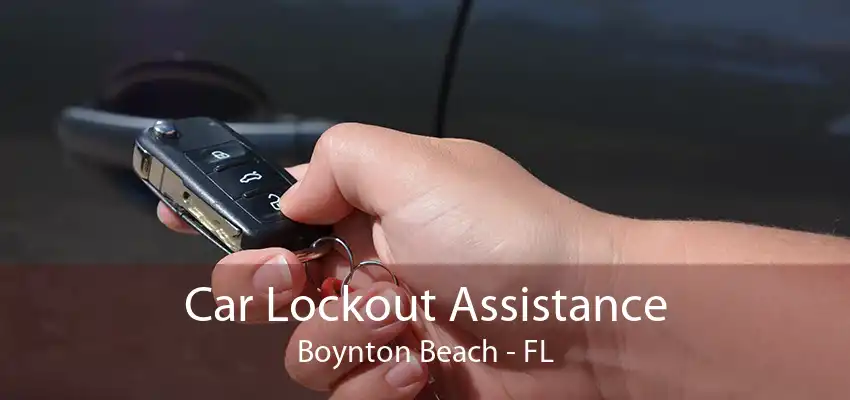 Car Lockout Assistance Boynton Beach - FL