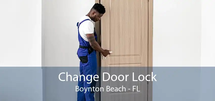 Change Door Lock Boynton Beach - FL