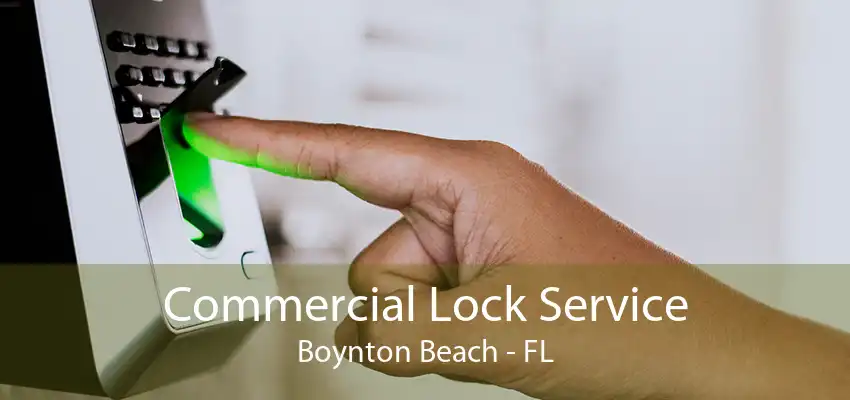 Commercial Lock Service Boynton Beach - FL