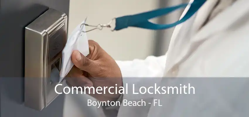 Commercial Locksmith Boynton Beach - FL