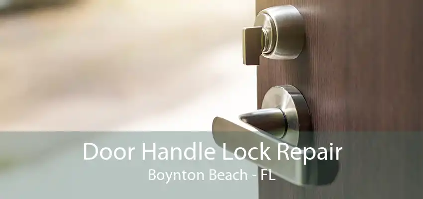 Door Handle Lock Repair Boynton Beach - FL