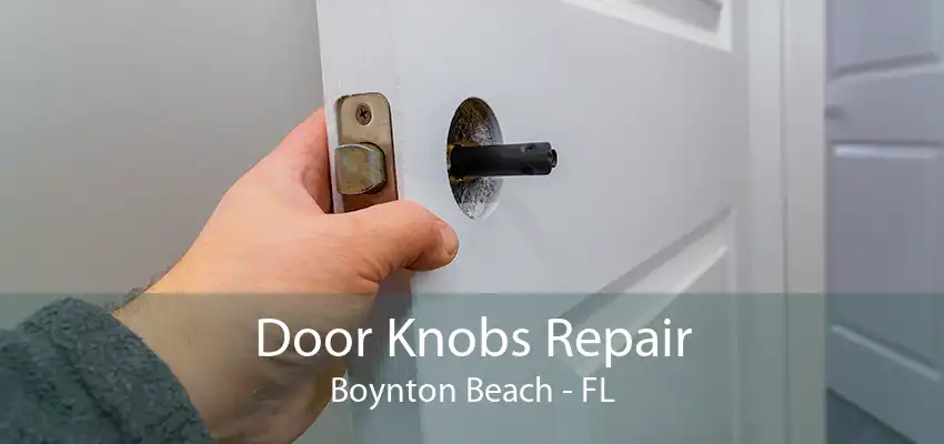 Door Knobs Repair Boynton Beach - FL