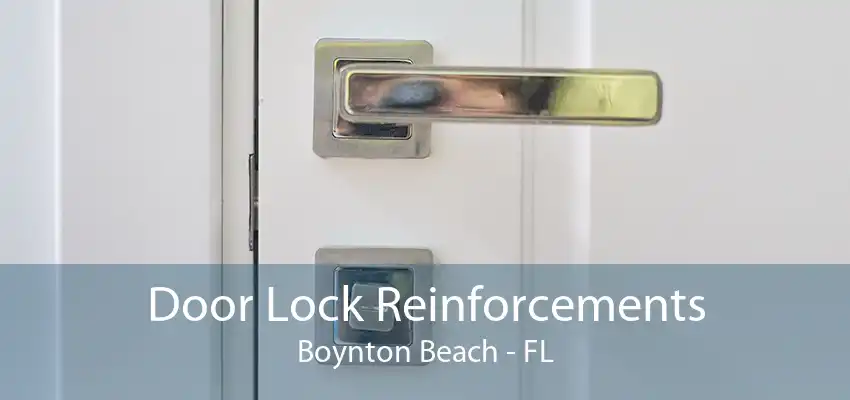 Door Lock Reinforcements Boynton Beach - FL