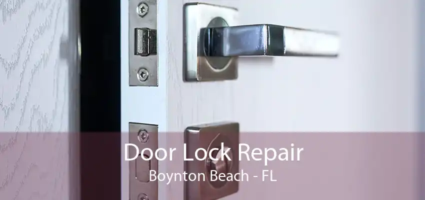 Door Lock Repair Boynton Beach - FL