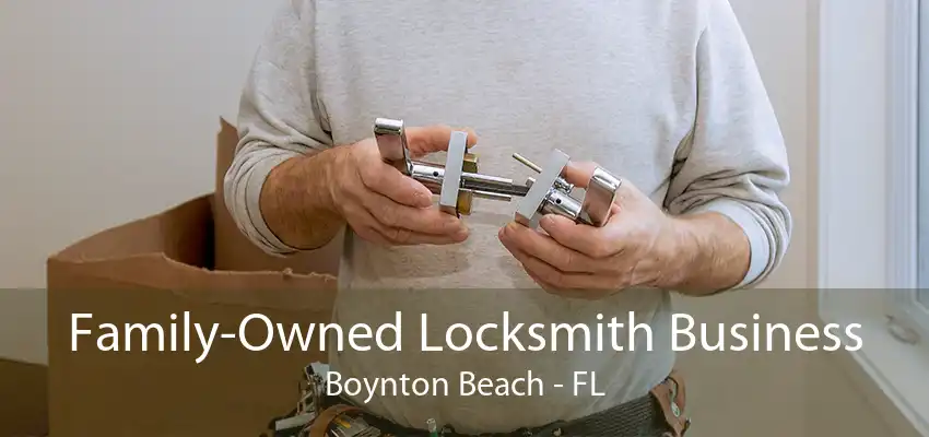 Family-Owned Locksmith Business Boynton Beach - FL