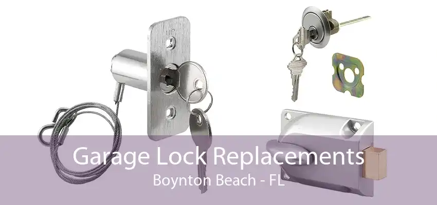 Garage Lock Replacements Boynton Beach - FL