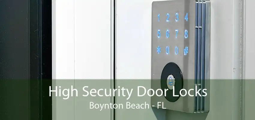 High Security Door Locks Boynton Beach - FL