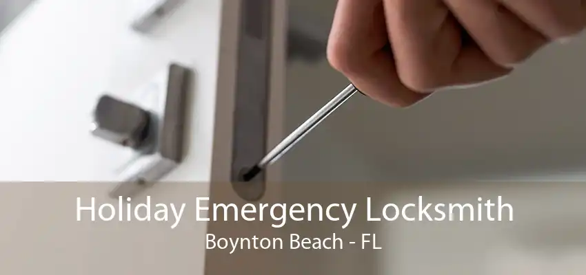 Holiday Emergency Locksmith Boynton Beach - FL