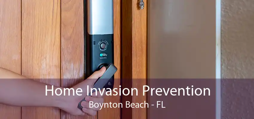 Home Invasion Prevention Boynton Beach - FL