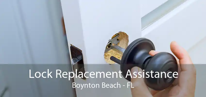 Lock Replacement Assistance Boynton Beach - FL