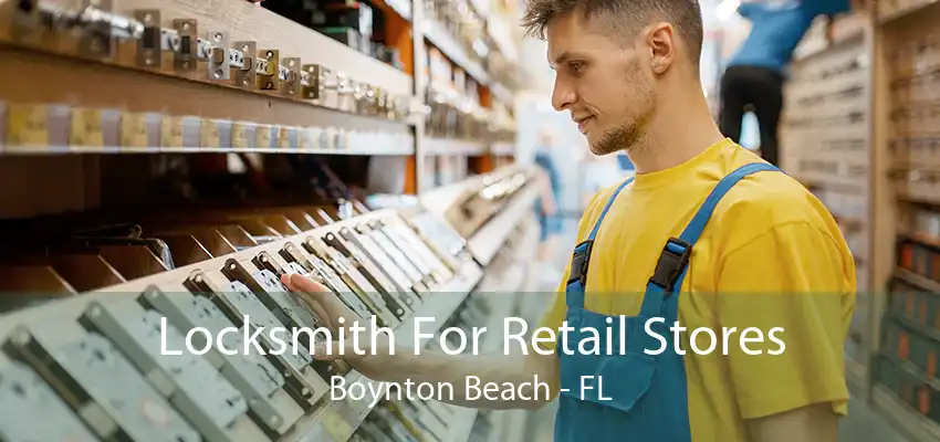 Locksmith For Retail Stores Boynton Beach - FL