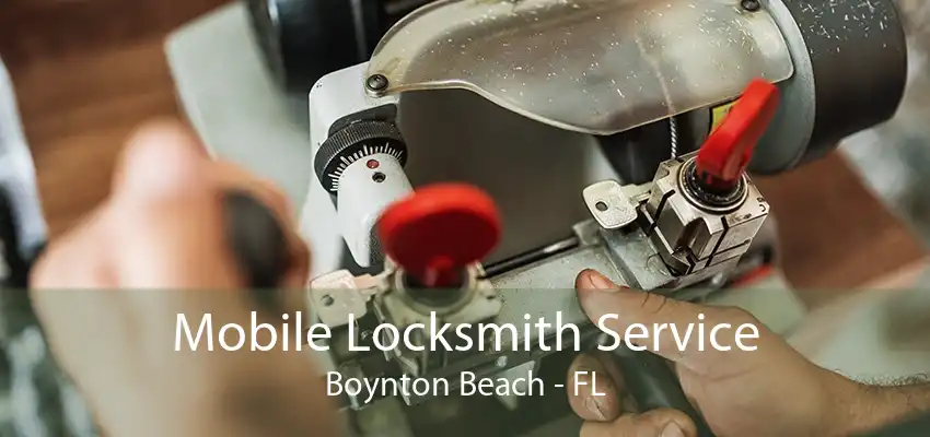 Mobile Locksmith Service Boynton Beach - FL