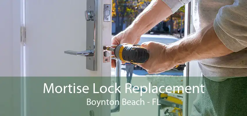 Mortise Lock Replacement Boynton Beach - FL