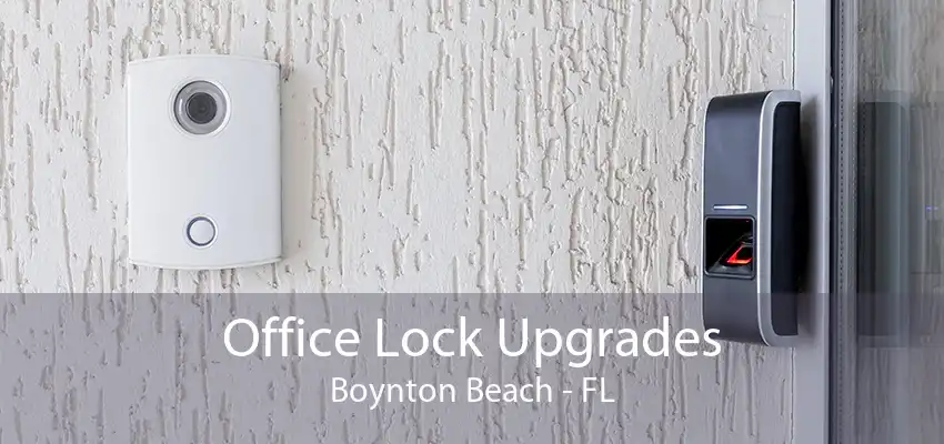 Office Lock Upgrades Boynton Beach - FL