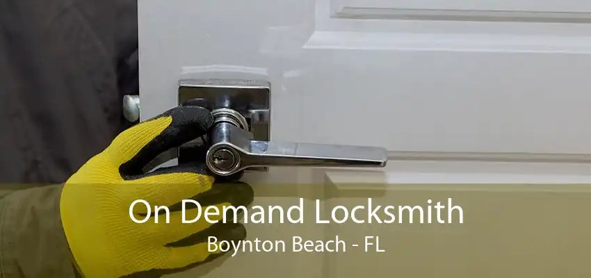 On Demand Locksmith Boynton Beach - FL