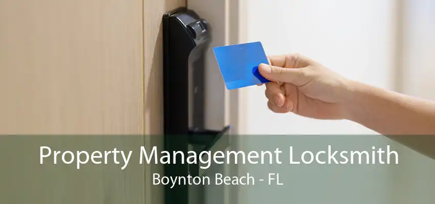 Property Management Locksmith Boynton Beach - FL