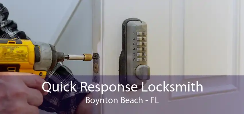 Quick Response Locksmith Boynton Beach - FL