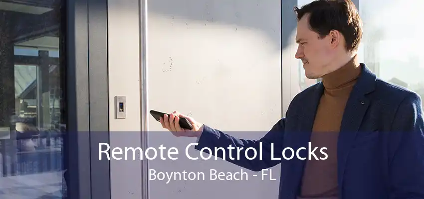 Remote Control Locks Boynton Beach - FL