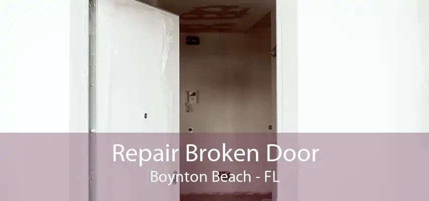 Repair Broken Door Boynton Beach - FL