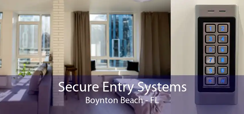 Secure Entry Systems Boynton Beach - FL