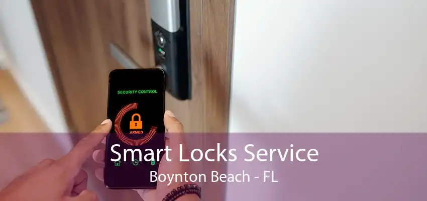 Smart Locks Service Boynton Beach - FL