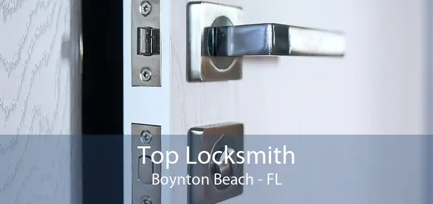 Top Locksmith Boynton Beach - FL