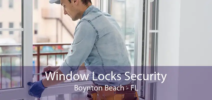 Window Locks Security Boynton Beach - FL